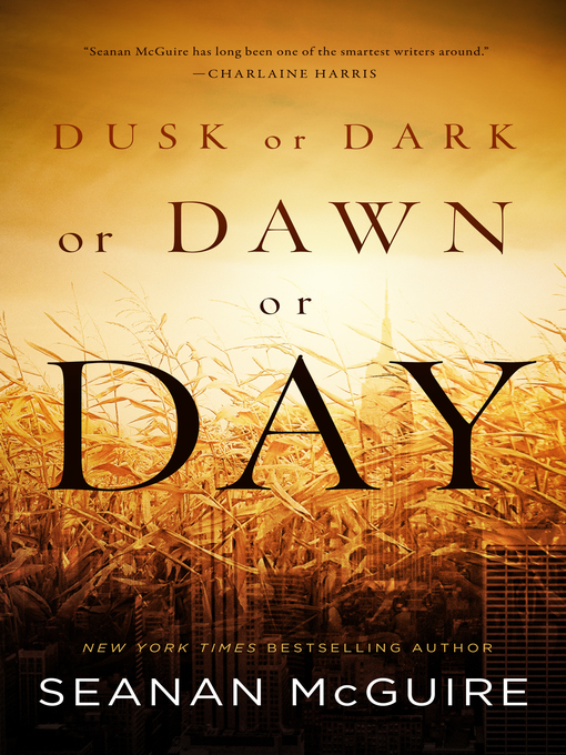Title details for Dusk or Dark or Dawn or Day by Seanan McGuire - Available